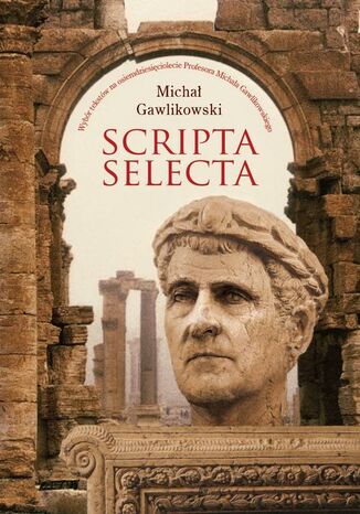 Scripta selecta Micha Gawlikowski - okadka ebooka