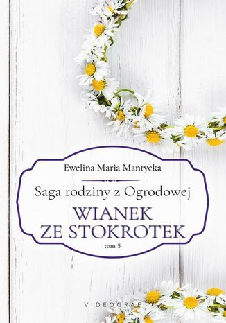 Okładka: Saga rodziny z Ogrodowej. Tom 5. Wianek ze stokrotek