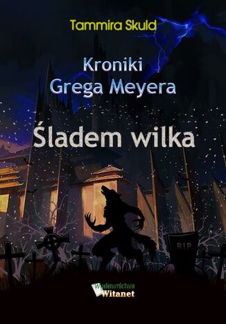 Kroniki Grega Meyera, tom II: LADEM WILKA Tammira Skuld - okadka ebooka