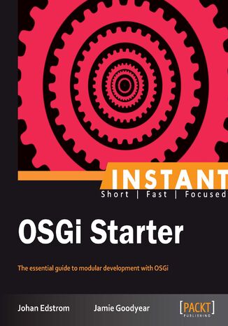 Instant OSGi Starter Johan Edstrom, Jamie Goodyear - okładka książki