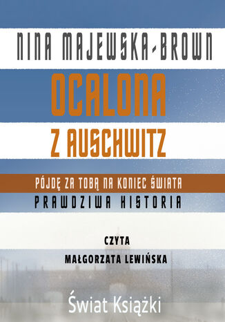 Ocalona z Auschwitz. Pójdę za Tobą na koniec świata