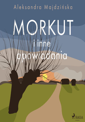 Morkut i inne opowiadania Aleksandra Majdziska - okadka ebooka