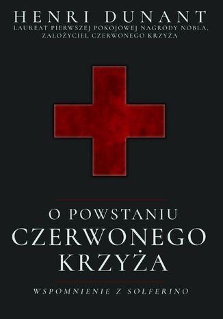 O powstaniu Czerwonego Krzyża. Wspomnienie z Solferino Henri Dunant - okładka ebooka