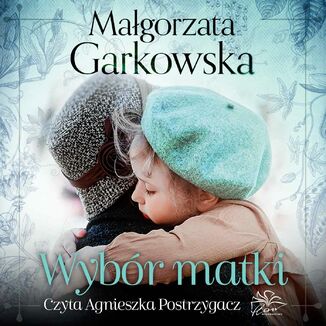 Wybór matki Małgorzata Garkowska - okładka audiobooka MP3