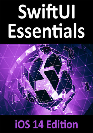 SwiftUI Essentials - iOS 14 Edition Neil Smyth - okładka książki
