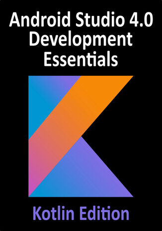 Android Studio 4.0 Development Essentials - Kotlin Edition Neil Smyth - okładka książki