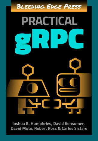 Practical gRPC Joshua B. Humphries, David Konsumer, David Muto, Robert Ross, Carles Sistare - okładka audiobooka MP3