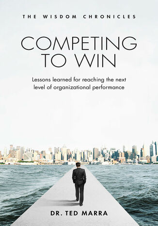 Competing to Win: Lessons Learned for Reaching the Next Level of Organizational Performance Dr. Ted Marra - okładka audiobooks CD