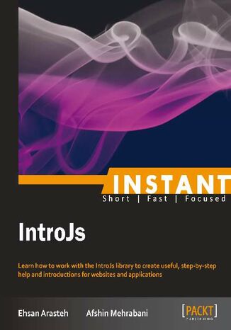 Okładka:Instant IntroJs. Learn how to work with the IntroJs library to create useful, step-by-step help and introductions for websites and applications 