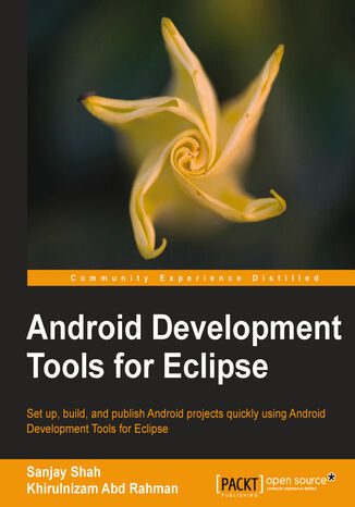 Android Development Tools for Eclipse Khirulnizam Abd Rahman, Sanjay Shah - okładka książki