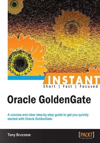 Instant Oracle GoldenGate Tony Bruzzese - okładka książki