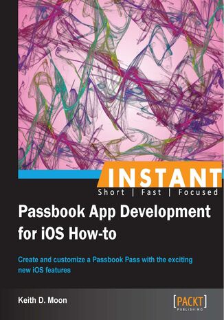 Instant Passbook App Development for iOS How-to Keith D. Moon - okładka książki
