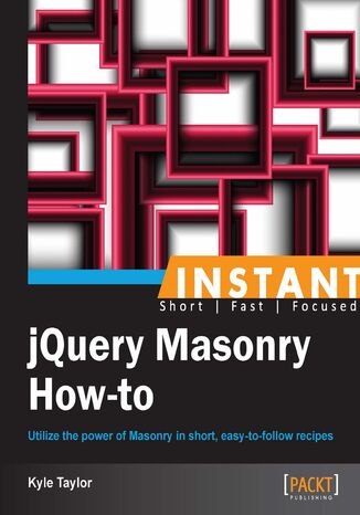 Okładka:Instant jQuery Masonry How-to. Utilize the power of Masonry in short, easy-to-follow recipes 