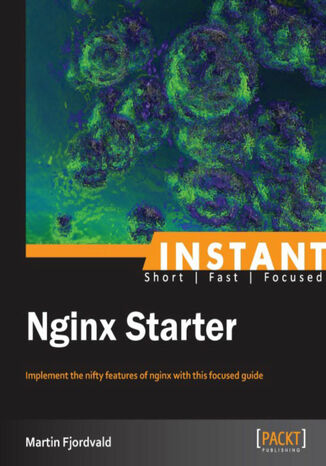 Instant Nginx Starter Martin Bjerretoft Fjordvald,  Martin Fjordvald - okładka książki