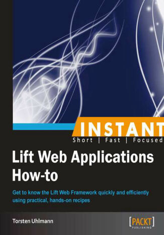 Instant Lift Web Applications How-to Torsten Uhlmann - okładka książki