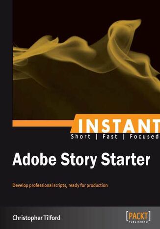 Instant Adobe Story Starter Christopher Tilford - okładka książki