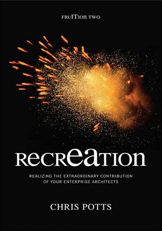 recrEAtion: Realizing the Extraordinary Contribution of Your Enterprise Architects Chris Potts - okładka książki
