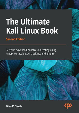 The Ultimate Kali Linux Book. Perform advanced penetration testing using Nmap, Metasploit, Aircrack-ng, and Empire - Second Edition Glen D. Singh - okładka audiobooks CD