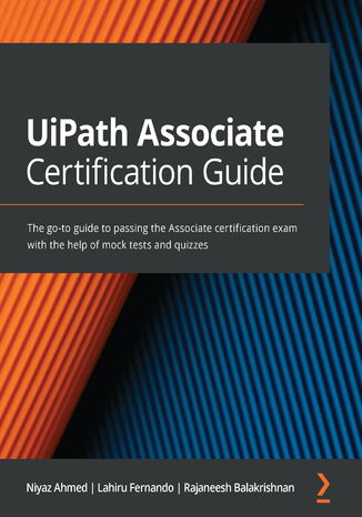 UiPath Associate Certification Guide Niyaz Ahmed, Lahiru Fernando, Rajaneesh Balakrishnan - okładka książki