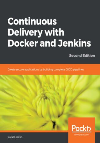 Continuous Delivery with Docker and Jenkins - Second Edition Rafał Leszko - okładka książki