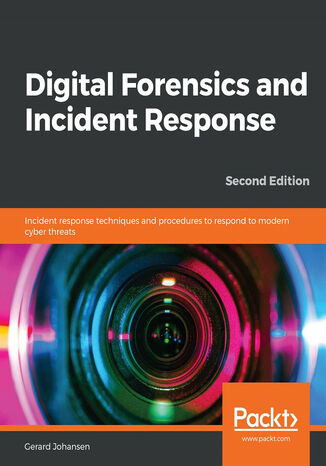 Okładka:Digital Forensics and Incident Response. Incident response techniques and procedures to respond to modern cyber threats - Second Edition 