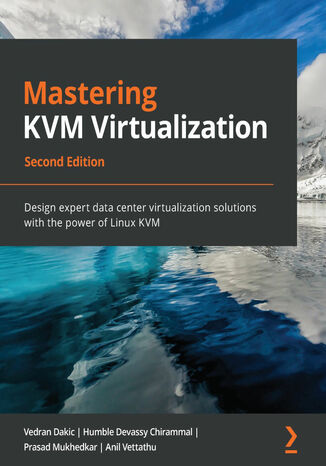 Mastering KVM Virtualization - Second Edition Vedran Dakic, Humble Devassy Chirammal, Prasad Mukhedkar, Anil Vettathu - okładka audiobooka MP3