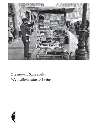 Wymyślone miasto Lwów Ziemowit Szczerek - okładka książki