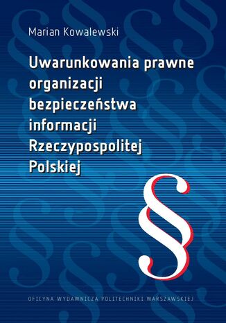 Uwarunkowania prawne organizacji bezpieczeństwa informacji Rzeczypospolitej Polskiej Marian Kowalewski - okładka ebooka
