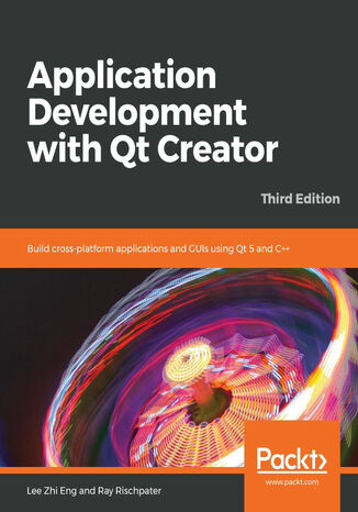 Okładka:Application Development with Qt Creator. Build cross-platform applications and GUIs using Qt 5 and C++ - Third Edition 
