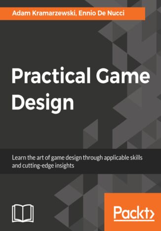 Practical Game Design Adam Kramarzewski, Ennio De Nucci - okładka książki