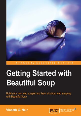 Getting Started with Beautiful Soup. Learn how to extract information from websites using Beautiful Soup and the Python urllib2 module. This practical, hands-on guide covers everything you need to know to get a head start in website scraping Vineeth G. Nair, Vineeth G Nair - okadka audiobooks CD
