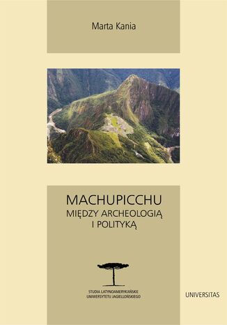 Machupicchu. Midzy archeologi i polityk Marta Kania - okadka audiobooka MP3