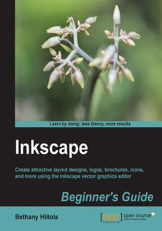 Inkscape Beginner's Guide. Create attractive layout designs, logos, brochures, icons, and more using the Inkscape vector graphics editor Bethany Hiitola - okadka audiobooks CD