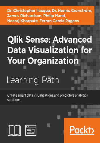 Qlik Sense: Advanced Data Visualization for Your Organization Philip Hand, James Richardson, Neeraj Kharpate, Ferran Garcia Pagans, Henric Cronström - okładka książki