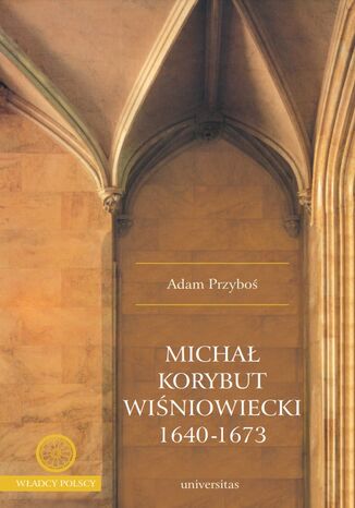 Micha Korybut Winiowiecki 1640-1673 Adam Przybo - okadka audiobooka MP3