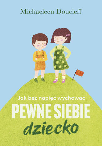 Okładka: Jak bez napięć wychować pewne siebie dziecko