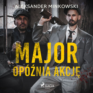 Major opóźnia akcję Aleksander Minkowski - okładka audiobooka MP3