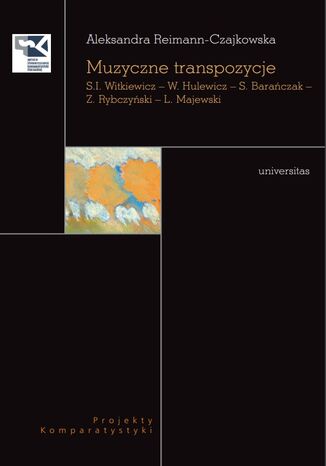 Muzyczne transpozycje. S. I. Witkiewicz - W. Hulewicz - S. Baraczak - Z. Rybczyski - L. Majewski Aleksandra Reimann-Czajkowska - okadka audiobooks CD