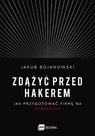 Zdążyć przed hakerem Jakub Bojanowski - okładka ebooka