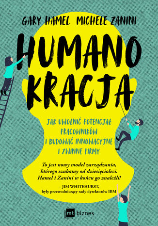 Humanokracja. Jak uwolnić potencjał pracowników i budować innowacyjne i zwinne firmy Gary Hamel, Michele Zanini - okładka audiobooks CD