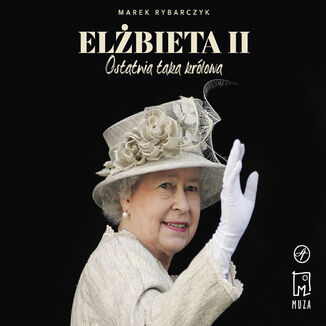 Elbieta II. Ostatnia taka krlowa Marek Rybarczyk - okadka audiobooks CD