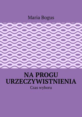 Na progu urzeczywistnienia