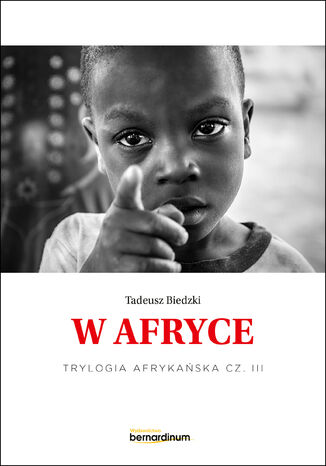 Trylogia Afrykaska (#3). W Afryce. Trylogia Afrykaska cz 3 Tadeusz Biedzki - okadka ebooka