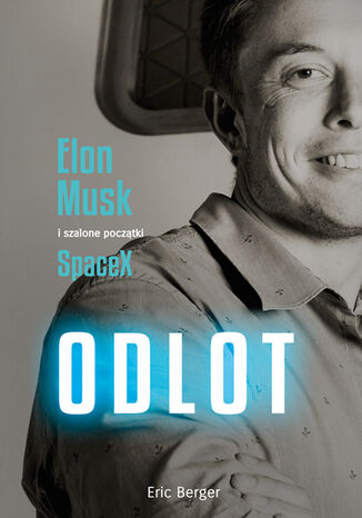 Odlot. Elon Musk i szalone pocztki SpaceX Eric Berger - okadka audiobooks CD