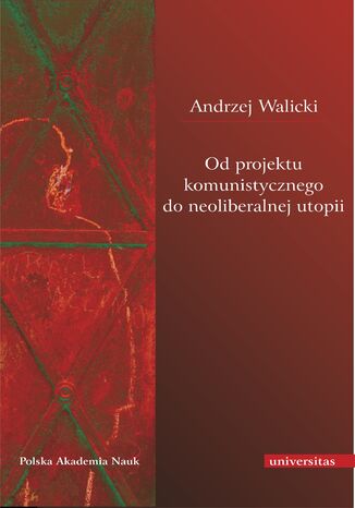 Od projektu komunistycznego do neoliberalnej utopii Andrzej Walicki - okadka ebooka