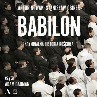 Babilon Kryminalna historia kościoła  Artur Nowak, Stanisław Obirek - okładka audiobooks CD