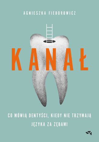 Kanał. Co mówią dentyści, kiedy nie trzymają języka za zębami Agnieszka Fiedorowicz - okładka audiobooks CD