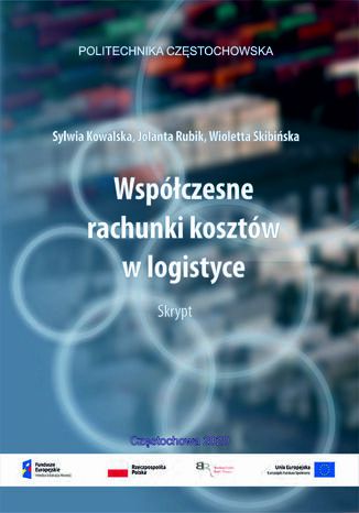 Wspczesne rachunki kosztw w logistyce Sylwia Kowalska, Jolanta Rubik, Wioletta Skibiska - okadka ebooka