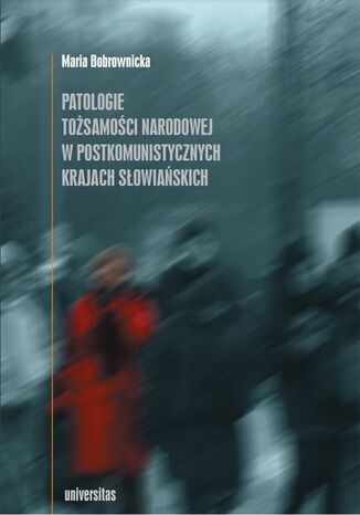 Patologie tosamoci narodowej w postkomunistycznych krajach sowiaskich Maria Bobrownicka - okadka audiobooka MP3