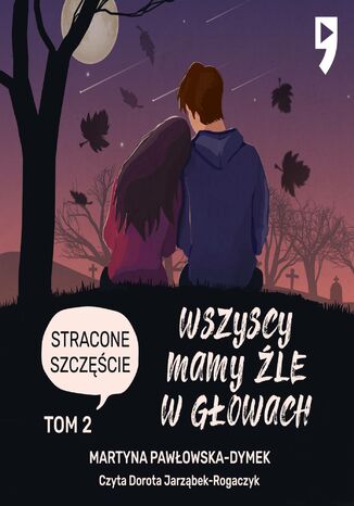 Wszyscy mamy źle w głowach. Tom 2: Stracone szczęście